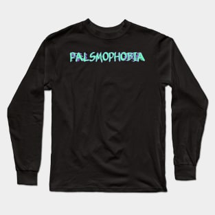 Palsmophobia Long Sleeve T-Shirt